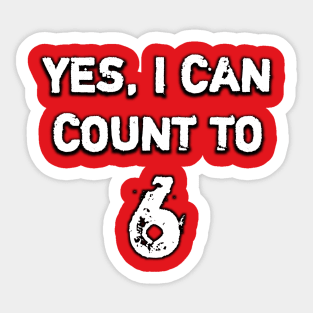 YES, I CAN COUNT TO 6 Sticker